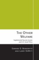 The other welfare : supplemental security income and U.S. social policy /