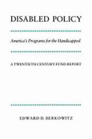 Disabled policy : America's programs for the handicapped /