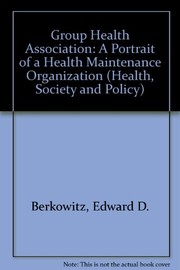 Group Health Association : a portrait of a health maintenance organization /