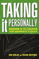 Taking It Personally : Racism in the Classroom from Kindergarten to College.