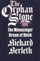 The orphan stone : the Minnesinger dream of Reich /