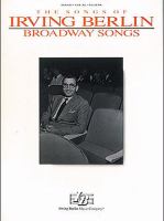 The songs of Irving Berlin : Broadway songs.