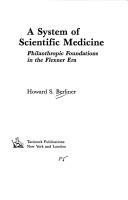 A system of scientific medicine : philanthropic foundations in the Flexner era /