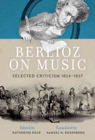 Berlioz on music : selected criticism, 1824-1837 /
