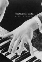 Prokofiev's piano sonatas a guide for the listener and the performer /