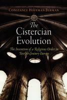 The Cistercian evolution the invention of a religious order in twelfth-century Europe /