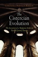 The Cistercian evolution : the invention of a religious order in twelfth-century Europe /
