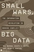 Small wars, big data : the information revolution in modern conflict /