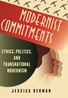 Modernist commitments : ethics, politics, and transnational modernism /