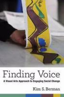 Finding voice a visual arts approach to engaging social change /