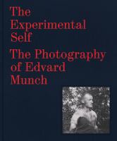 The experimental self. The photography of Edvard Munch /