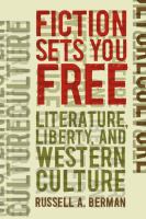 Fiction sets you free literature, liberty, and western culture /