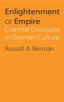 Enlightenment or empire : colonial discourse in German culture /