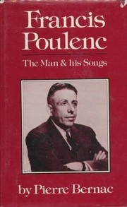 Francis Poulenc, the man and his songs /