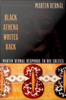 Black Athena writes back : Martin Bernal responds to his critics /