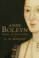 Anne Boleyn : Fatal Attractions.