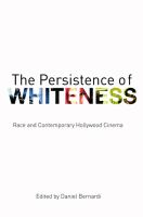 The Persistence of Whiteness : Race and Contemporary Hollywood Cinema.