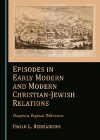 Episodes in Early Modern and Modern Christian-Jewish Relations : Diasporas, Dogmas, Differences.