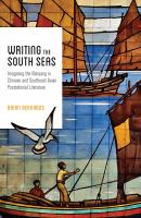 Writing the South Seas imagining the Nanyang in Chinese and Southeast Asian postcolonial literature /