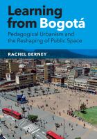 Learning from Bogotá : pedagogical urbanism and the reshaping of public space /