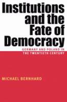 Institutions and the fate of democracy Germany and Poland in the twentieth century /