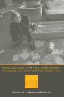 Reclaiming a plundered past : archaeology and nation building in modern Iraq /