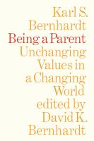 Being a parent : unchanging values in a changing world /