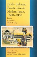 Public Spheres, Private Lives in Modern Japan, 1600-1950 : Essays in Honor of Albert Craig.