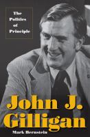 John J. Gilligan : the politics of principle /