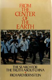 From the center of the earth : the search for the truth about China /