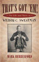 That's got 'em! the life and music of Wilbur C. Sweatman /