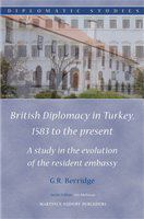 British diplomacy in Turkey, 1583 to the present a study in the evolution of the resident embassy /