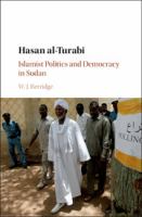 Hasan al-Turabi : Islamist politics and democracy in Sudan /