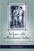 In love with a handsome sailor : the emergence of gay identity and the novels of Pierre Loti /
