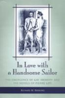 In love with a handsome sailor : the emergence of gay identity and the novels of Pierre Loti /