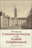 The Idea of Commercial Society in the Scottish Enlightenment.