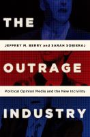 The outrage industry political opinion media and the new incivility /