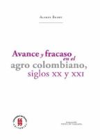 Avance y fracaso en el agro colombiano siglos XX y XXI /