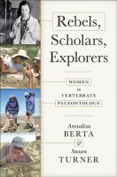 Rebels, scholars, explorers : women in vertebrate paleontology /