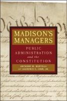 Madison's managers : public administration and the Constitution /