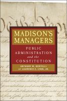 Madison's managers public administration and the Constitution /