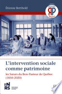 L' intervention Sociale Comme Patrimoine. les Soeurs du Bon-Pasteur de Québec