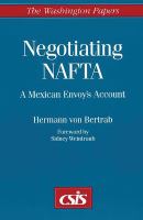 Negotiating NAFTA : a Mexican envoy's account /