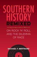 Southern history remixed : on rock 'n' roll and the dilemma of race /