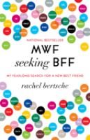 MWF seeking BFF : my yearlong search for a new best friend /