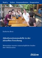 Akkulturationsmodelle in der aktuellen Forschung : Metaanalyse neuester wissenschaftlicher Studien über Akkulturation.