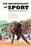 The anthropology of sport : bodies, borders, biopolitics /