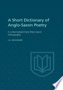 A short dictionary of Anglo-Saxon poetry : in a normalized early West-Saxon orthography /