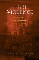 Legacy of violence : lynch mobs and executions in Minnesota /