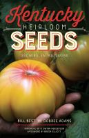 Kentucky heirloom seeds : growing, eating, saving /